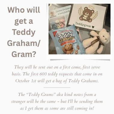 Okay lots of excitement around the Teddy Grams AAAAND the Teddy Grahams (like the legit cookies!!) we got! Just wanted to answer this before tomorrow!!

#pregnancyloss #pregnancyandinfantloss #grief #atouchofteddy #nonprofit #stillborn #lossmom